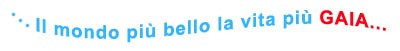 Il mondo pi� bello la vita pi� Gaia